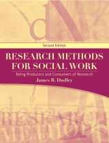 9780205707461-0205707467-Research Methods for Social Work: Being Producers and Consumers of Research