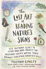 9781615192410-1615192417-The Lost Art of Reading Nature’s Signs: Use Outdoor Clues to Find Your Way, Predict the Weather, Locate Water, Track Animals―and Other Forgotten Skills (Natural Navigation)