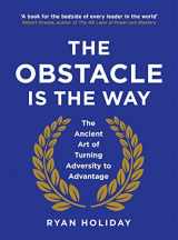 9781781251485-1781251487-The Obstacle is the Way: The Ancient Art of Turning Adversity to Advantage