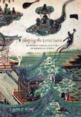 9780295986852-0295986859-Shaping the Lotus Sutra: Buddhist Visual Culture in Medieval China