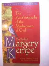 9780892438259-0892438258-The Book of Margery Kempe: The Autobiography of the Madwoman of God (Triumph Classic)