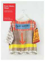 9781780674704-1780674708-Print, Make, Wear: Creative Projects for Digital Textile Design