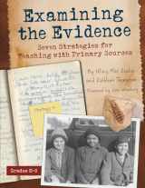 9781625216304-1625216300-Examining the Evidence: Seven Strategies for Teaching with Primary Sources (Maupin House)