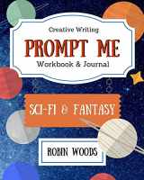 9781941077139-1941077137-Prompt Me: Sci-Fi & Fantasy: Workbook & Journal (Prompt Me Series)