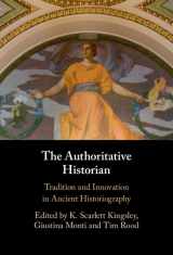 9781009159456-1009159453-The Authoritative Historian: Tradition and Innovation in Ancient Historiography