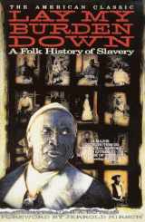 9780385311151-038531115X-Lay My Burden Down: A Folk History of Slavery