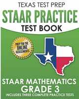 9781725164666-1725164663-TEXAS TEST PREP STAAR Practice Test Book STAAR Mathematics Grade 3: Includes 3 Complete STAAR Math Practice Tests