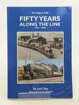 9780950321790-0950321796-FIFTY YEARS ALONG THE LINE 1956 - 2006