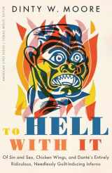9781496224606-1496224604-To Hell with It: Of Sin and Sex, Chicken Wings, and Dante's Entirely Ridiculous, Needlessly Guilt-Inducing Inferno (American Lives)
