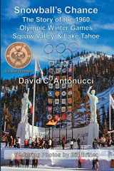 9781439259047-1439259046-Snowball's Chance: The Story of the 1960 Olympic Winter Games Squaw Valley & Lake Tahoe