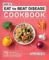 9781648766961-164876696X-How to Eat to Beat Disease Cookbook: 75 Healthy Recipes to Protect Your Well-Being