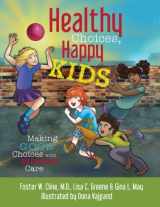 9780991130313-0991130316-Healthy Choices, Happy Kids: Making Good Choices with Everyday Care