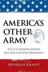 9781517254513-1517254515-America's Other Army: The U.S. Foreign Service and 21st-Century Diplomacy (Second Updated Edition)