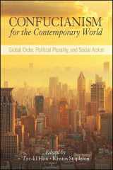 9781438466507-1438466501-Confucianism for the Contemporary World: Global Order, Political Plurality, and Social Action (SUNY series in Chinese Philosophy and Culture)