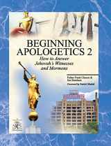 9781930084018-1930084013-Beginning Apologetics 2: How to Answer Jehovah's Witnesses and Mormons