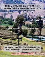 9781519381989-1519381980-The Vetiver System For Improving Water Quality: Prevention And Treatment Of Contaminated Water And Land - Second Edition (2015)