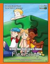 9780997585827-099758582X-Green Box Kids Learn About Flexibility (Green Box Kids Social Skills)