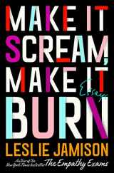 9780316259637-0316259632-Make It Scream, Make It Burn: Essays