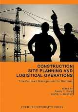 9781557536464-1557536465-Construction Site Planning and Logistical Operations: Site-Focused Management for Builders (Purdue Handbooks in Building Construction)
