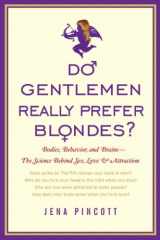 9780385342155-0385342152-Do Gentlemen Really Prefer Blondes?: Bodies, Behavior, and Brains--The Science Behind Sex, Love, and Attraction