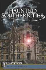 9781609491116-1609491114-Haunted Southern Tier (Haunted America)
