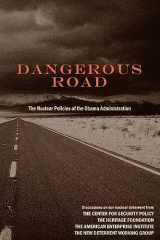 9780982294734-0982294735-Dangerous Road: The Nuclear Policies of the Obama Administration