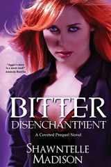 9780988798519-0988798514-Bitter Disenchantment: A Coveted Prequel Novel