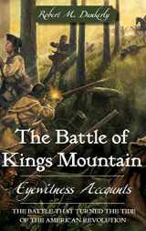 9781540204554-1540204553-The Battle of Kings Mountain: Eyewitness Accounts