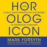 9781469090924-1469090929-The Horologicon: A Day's Jaunt through the Lost Words of the English Language