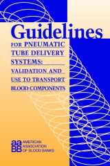 9781563951923-1563951924-Guidelines for Pneumatic Tube Delivery Systems: Validation and Use to Transport Blood Components