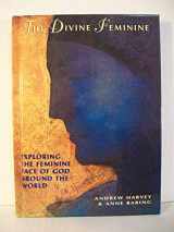 9781573240352-1573240354-The Divine Feminine: Exploring The Feminine Face of God Around The World