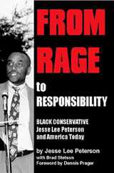 9781557789365-1557789363-From Rage to Responsibility: Black Conservative Jesse Lee Peterson and America Today