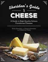 9781632206312-1632206315-Sheridans' Guide to Cheese: A Guide to High-Quality Artisan Farmhouse Cheeses
