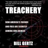 9781470892760-1470892766-Treachery: How America's Friends and Foes Are Secretly Arming Our Enemies