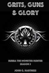 9781518819254-1518819257-Grits, Guns & Glory (Bubba the Monster Hunter)