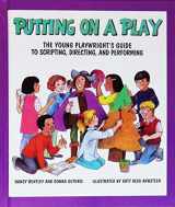 9780761300113-0761300112-Putting on a Play: The Young Playwright's Guide to Scripting, Directing, and Performing