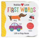 9781680520095-1680520091-Babies Love First Words Chunky Lift-a-Flap Board Book (Babies Love)