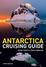 9781927249611-1927249619-Antarctica Cruising Guide: Fourth edition: Includes Antarctic Peninsula, Falkland Islands, South Georgia and Ross Sea