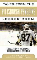 9781613214107-1613214103-Tales from the Pittsburgh Penguins Locker Room: A Collection of the Greatest Penguins Stories Ever Told (Tales from the Team)