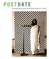 9780520285699-0520285697-Postdate: Photography and Inherited History in India