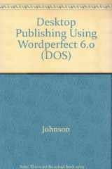 9780028025919-0028025911-Desktop Publishing Using Wordperfect, Version 6