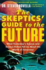 9781538709542-1538709546-The Skeptics' Guide to the Future: What Yesterday's Science and Science Fiction Tell Us About the World of Tomorrow