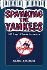 9781938545962-1938545966-Spanking the Yankees: 366 Days of Bronx Bummers