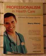 9780132840101-0132840103-Professionalism in Health Care: A Primer for Career Success (4th Edition)
