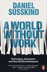 9780141986807-0141986808-A World Without Work: Technology, Automation and How We Should Respond