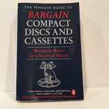 9780140469196-0140469192-The Penguin Guide to Bargain Compact Discs and Cassettes: Bargain Buys in Classical Music
