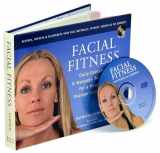 9780760780947-0760780943-Facial Fitness: Daily Exercise & Massage Techniques for a Healthier, Younger Looking You