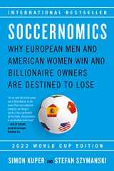 9781645030171-1645030172-Soccernomics (2022 World Cup Edition): Why European Men and American Women Win and Billionaire Owners Are Destined to Lose