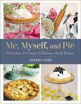 9780310463405-0310463408-Me, Myself, and Pie: More Than 100 Simple and Delicious Amish Recipes (Pinecraft Collection)
