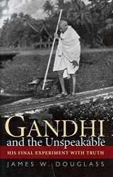 9781570759635-1570759634-Gandhi and the Unspeakable: His Final Experiment With Truth